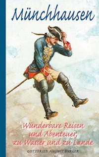 Münchhausen: Wunderbare Reisen und Abenteuer, zu Wasser und zu Lande - Gottfried August Bürger - E-Book