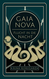 Gaia Nova - Flucht in die Nacht - Aina Koregard - E-Book