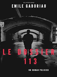 Le Dossier 113 - Emile Gaboriau - E-Book