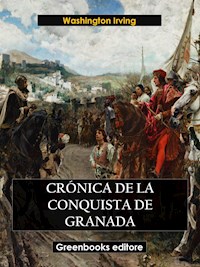 Crónica de la conquista de granada - Washington Irving - E-Book