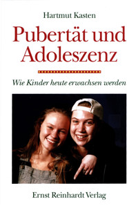 Pubertät und Adoleszenz - Hartmut Kasten - E-Book