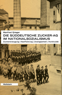 Die Süddeutsche Zucker-AG im Nationalsozialismus - Manfred Grieger - E-Book