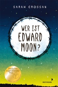 Wer ist Edward Moon? – Ausgezeichnet mit dem Deutschen Jugendliteraturpreis 2020 - Sarah Crossan - E-Book