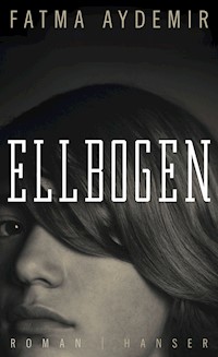 Ellbogen - Fatma Aydemir - E-Book
