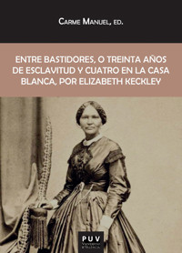 Entre bastidores, o treinta años de esclavitud y cuatro en la Casa Blanca, por Elizabeth Keckley - Elizabeth Keckley - E-Book