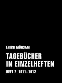 Tagebücher in Einzelheften. Heft 7 - Erich Mühsam - E-Book