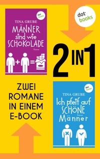 Männer sind wie Schokolade & Ich pfeif auf schöne Männer - Tina Grube - E-Book