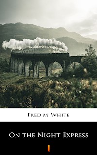On the Night Express - Fred M. White - E-Book