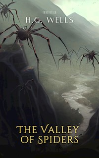 The Valley of Spiders - H G Wells - E-Book