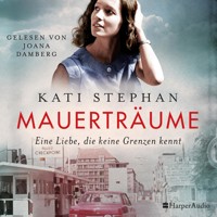 Mauerträume (ungekürzt) - Kati Stephan - Hörbuch