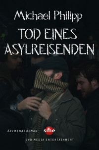 Tod eines Asylreisenden - Michael Philipp - E-Book