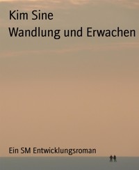 Wandlung und Erwachen - Kim Sine - E-Book