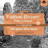 Die Spitze einer Nadel - Gilbert Keith Chesterton - Hörbuch