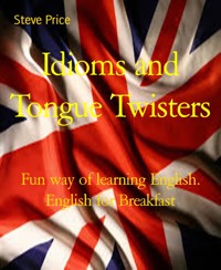 Idioms and Tongue Twisters - Steve Price - E-Book