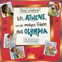 Ich, Athene, und die mutigen Frauen aus Olympia – Live aus dem alten Griechenland - Frank Schwieger - E-Book + Hörbuch