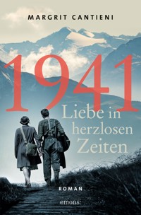 1941. Liebe in herzlosen Zeiten - Margrit Cantieni - E-Book