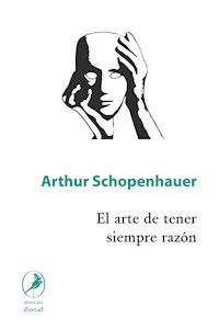 El arte de tener siempre razón - Arthur Schopenhauer - E-Book