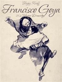 Francisco Goya: 192 Master Drawings - Blagoy Kiroff - E-Book