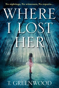 Where I Lost Her - T. Greenwood - E-Book