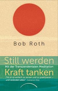 Still werden - Kraft tanken - Bob Roth - E-Book