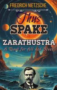 Thus Spake Zarathustra - Friedrich Nietzsche - E-Book