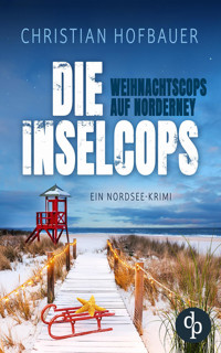 Die Weihnachtscops auf Norderney | Ein Nordsee Krimi - Christian Hofbauer - E-Book