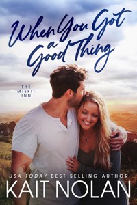 When You Got A Good Thing - Kait Nolan - E-Book