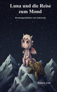 Luna und die Reise zum Mond - Regina Schulz - E-Book