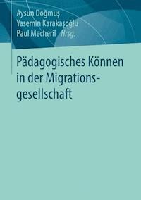Pädagogisches Können in der Migrationsgesellschaft -  - E-Book