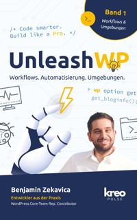 UnleashWP – Band 1 - Benjamin Zekavica - E-Book
