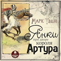 Янки при дворе короля Артура - Марк Твен - Hörbuch