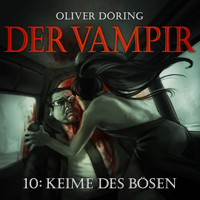 Der Vampir, Teil 10: Keime des Bösen - Oliver Döring - Hörbuch