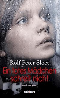 Ein totes Mädchen schreit nicht - Rolf Peter Sloet - E-Book