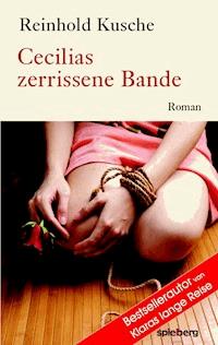 Cecilias zerrissene Bande - Reinhold Kusche - E-Book