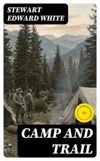 Camp and Trail - Stewart Edward White - E-Book
