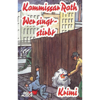 Kommissar Roth, Wer singt - stirbt -  - Hörbuch