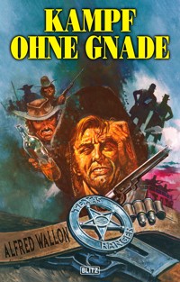 Texas Ranger 04: Kampf ohne Gnade - Alfred Wallon - E-Book