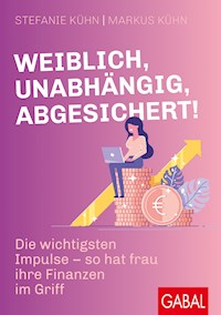 Weiblich, unabhängig, abgesichert! - Stefanie Kühn - E-Book