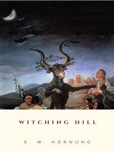 Witching Hill - E. W. Hornung - E-Book