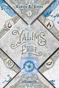 Yalims Erbe - Die Auserwählten - Martin B. Kuupa - E-Book