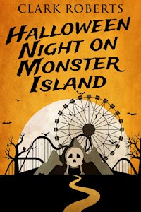 Halloween Night On Monster Island - Clark Roberts - kostenlos E-Book