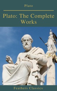 Plato: The Complete Works (Feathers Classics) - Plato - E-Book