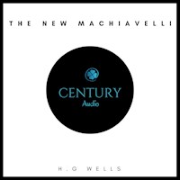 The New Machiavelli - H G Wells - Hörbuch