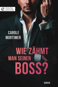 Wie zähmt man seinen Boss? - Carole Mortimer - E-Book
