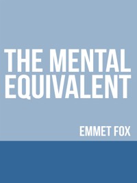 The Mental Equivalent - Emmet fox - E-Book