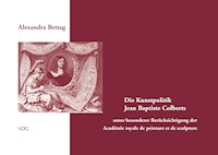 Die Kunstpolitik Jean Baptiste Colberts - Alexandra Bettag - E-Book