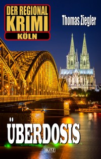 Der Regional-Krimi 01: Überdosis - Thomas Ziegler - E-Book