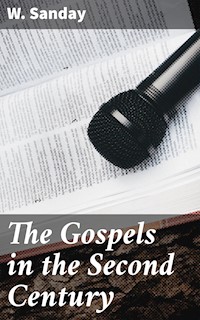 The Gospels in the Second Century - W. Sanday - E-Book