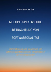 Multiperspektivische Betrachtung von Softwarequalität - Stefan Luckhaus - E-Book