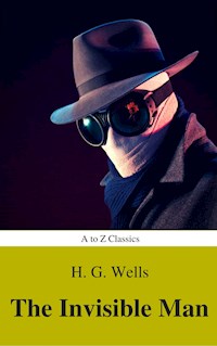 The Invisible Man (Best Navigation, Active TOC) (A to Z Classics) - H G Wells - E-Book